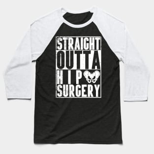 Straight Outta Hip Surgery Baseball T-Shirt